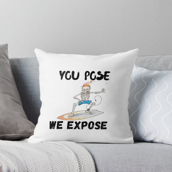 Item preview, YOU POSE WE EXPOSE T-shirt,funny shirt designed and sold by dirlkhiat.