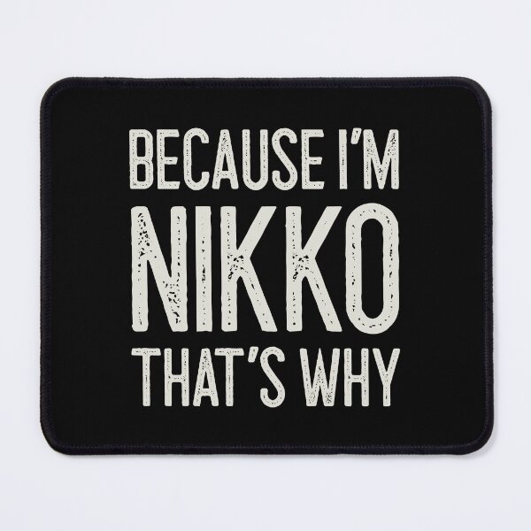 Item preview, Because I’m Nikko That’s Why Funny Personalized Name designed and sold by MariosNydras.