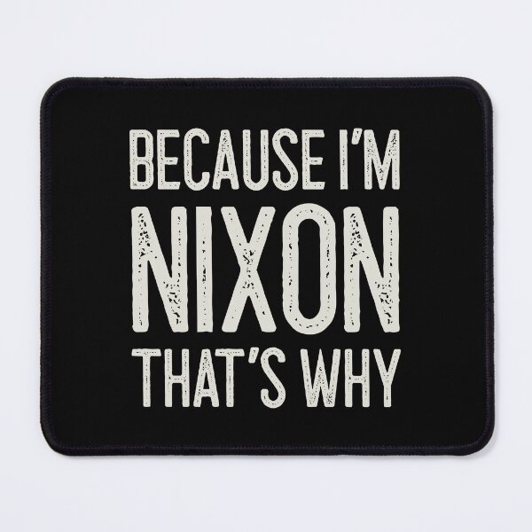 Item preview, Because I’m Nixon That’s Why Funny Personalized Name designed and sold by MariosNydras.