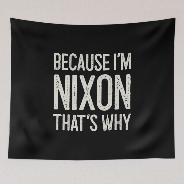 Item preview, Because I’m Nixon That’s Why Funny Personalized Name designed and sold by MariosNydras.