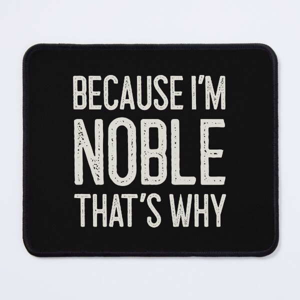 Item preview, Because I’m Noble That’s Why Funny Personalized Name designed and sold by MariosNydras.