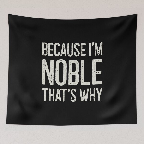 Item preview, Because I’m Noble That’s Why Funny Personalized Name designed and sold by MariosNydras.