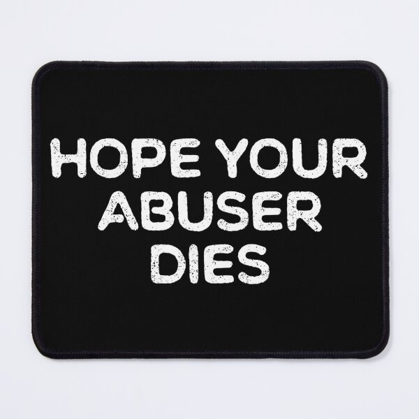 Item preview, Hope Your Abuser Dies designed and sold by ambaart.