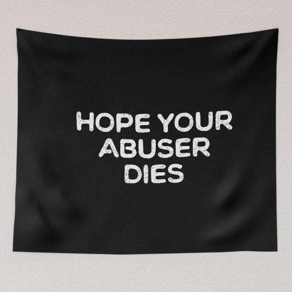 Item preview, Hope Your Abuser Dies designed and sold by ambaart.