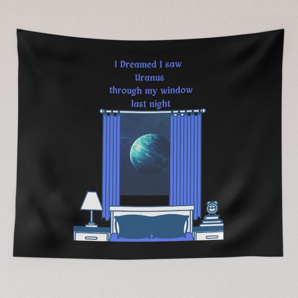 Item preview, Blue I Dreamed I Saw Uranus Through My Window Last Night designed and sold by podguy.