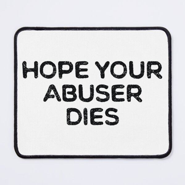 Item preview, Hope Your Abuser Dies designed and sold by ambaart.