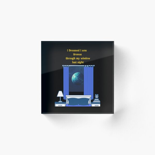 Item preview, Gold I Dreamed I Saw Uranus Through My Window Last Night designed and sold by podguy.