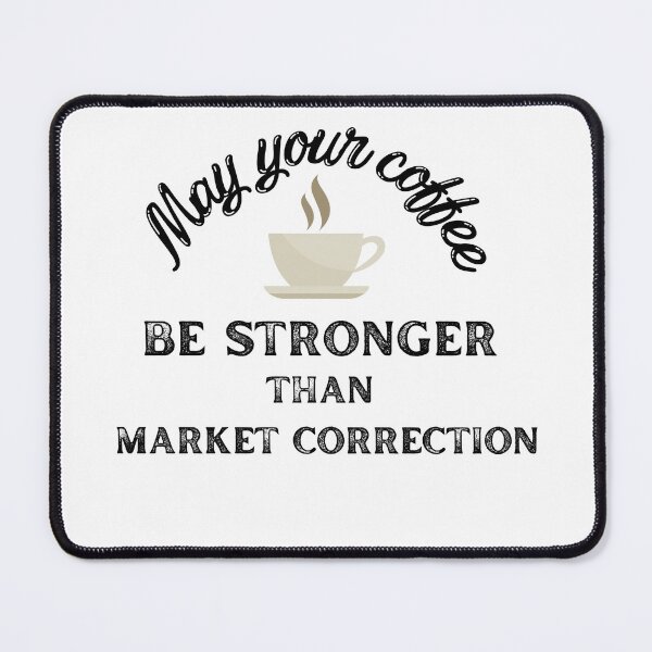 Item preview, May your coffee be stronger than market correction  |  Funny stock market gift | Gift for stocks, forex, options, crypto and day traders | Funny gift for mom  | Coffee lover designed and sold by TradingTeesKids.