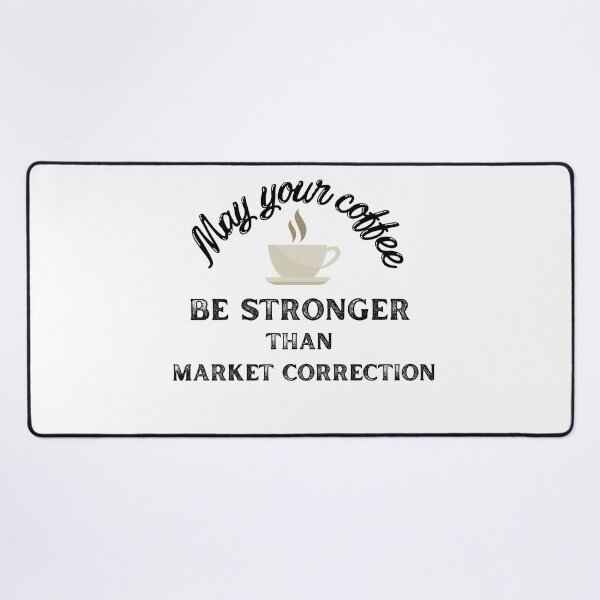 Item preview, May your coffee be stronger than market correction  |  Funny stock market gift | Gift for stocks, forex, options, crypto and day traders | Funny gift for mom  | Coffee lover designed and sold by TradingTeesKids.
