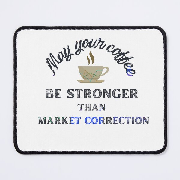 Item preview, May your coffee be stronger than market correction  |  Funny stock market gift | Gift for stocks, forex, options, crypto and day traders | Funny gift for mom  | Coffee lover designed and sold by TradingTeesKids.