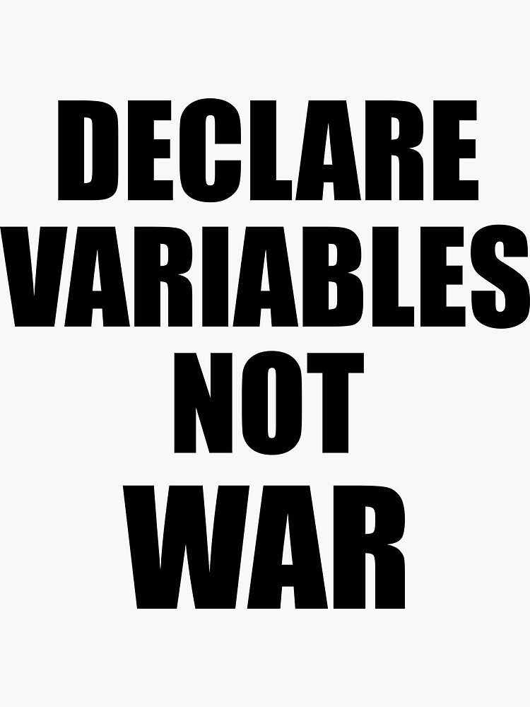 Declare variables not war by Coriusca
