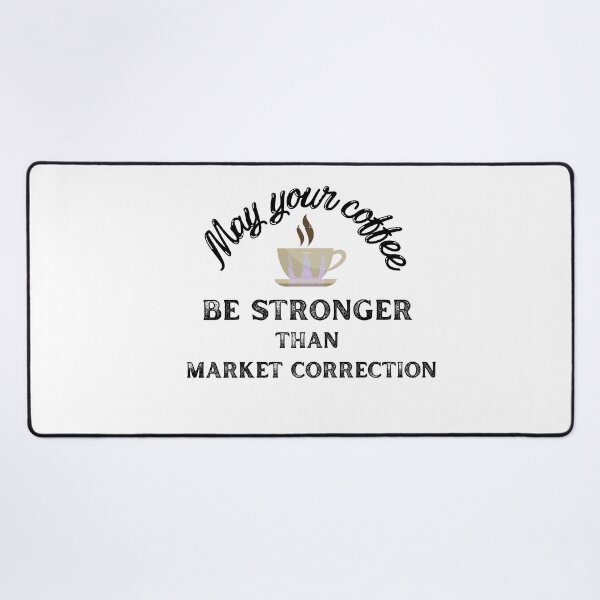 Item preview, May your coffee be stronger than market correction  |  Funny stock market gift | Gift for stocks, forex, options, crypto and day traders | Funny gift for mom  | Coffee lover designed and sold by TradingTeesKids.