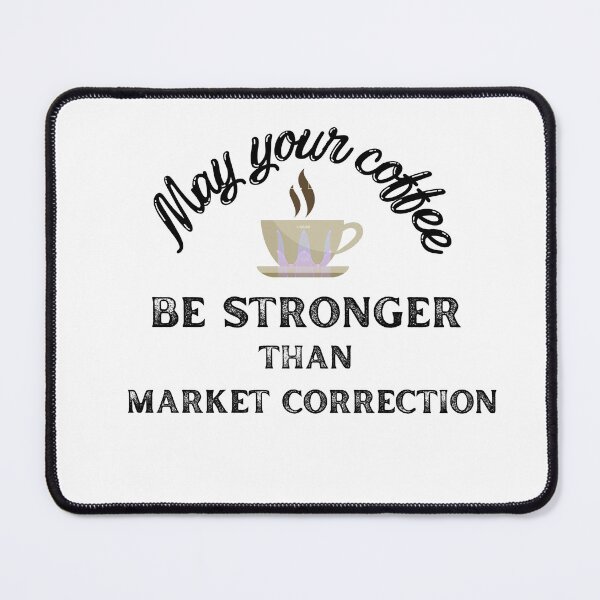 Item preview, May your coffee be stronger than market correction  |  Funny stock market gift | Gift for stocks, forex, options, crypto and day traders | Funny gift for mom  | Coffee lover designed and sold by TradingTeesKids.
