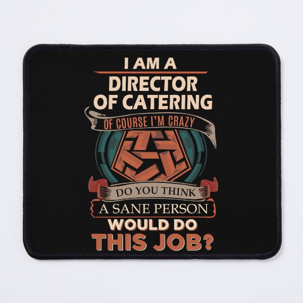 Item preview, Director Of Catering T Shirt - Sane Person Job Gift Item Tee designed and sold by vonnie38uo.
