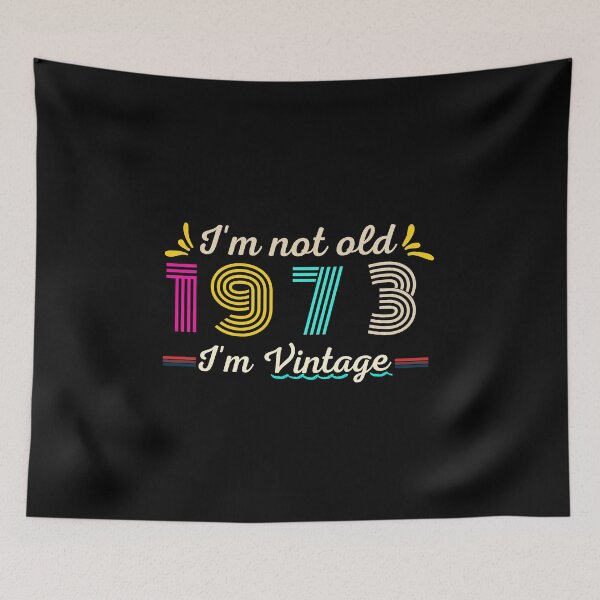 Item preview, I'm not Old. I'm Vintage 1973 designed and sold by D/Art ⭐⭐⭐⭐⭐.