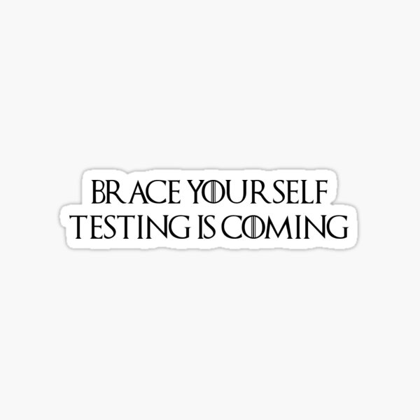 Brace Yourself Testing Is Coming Sticker