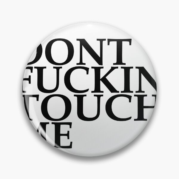 Item preview, Don't Fucking' Touch Me - Dont Fucking Touch Me designed and sold by JenniaStore.