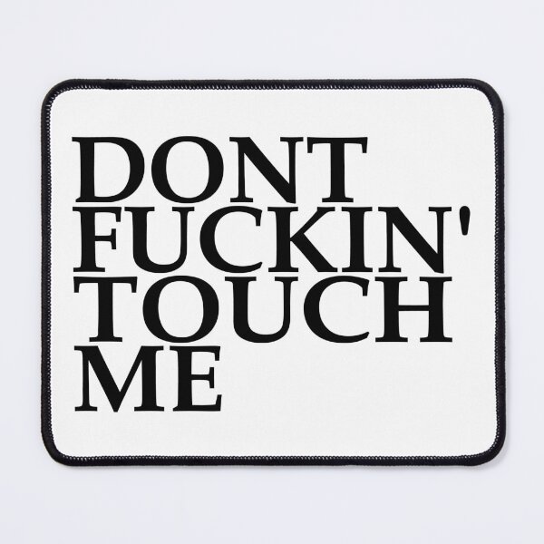 Item preview, Don't Fucking' Touch Me - Dont Fucking Touch Me designed and sold by JenniaStore.