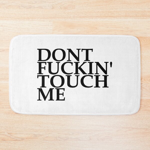 Item preview, Don't Fucking' Touch Me - Dont Fucking Touch Me designed and sold by JenniaStore.