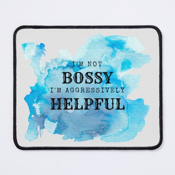 Item preview, I'm Not BOSSY I'm Aggressively HELPFUL by SIMPLE designed and sold by FawadAhmad.