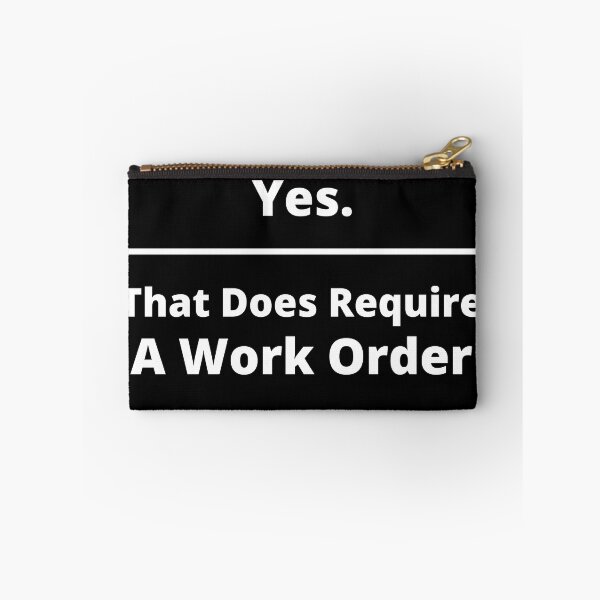 Item preview, Yes That Does Require A Work Order designed and sold by Yalisso.
