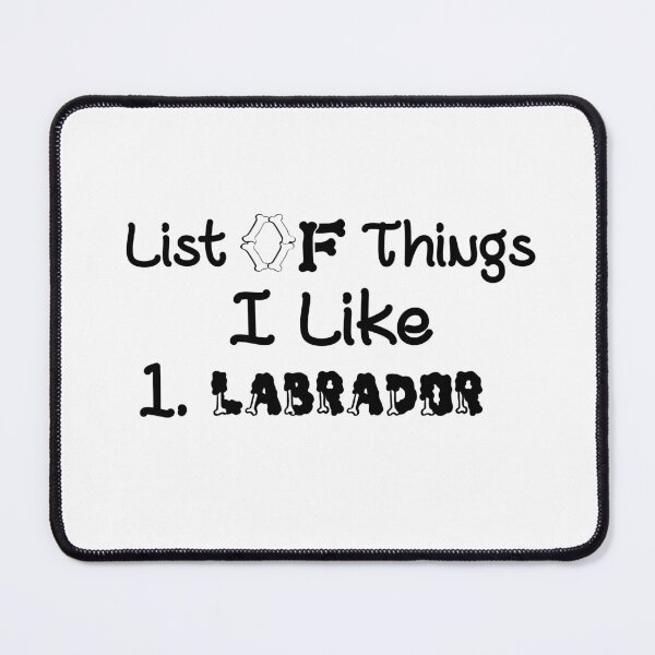 Item preview, List Of Things I Like: 1. labrador , labrador retriever designed and sold by Every Pet  Shirts.