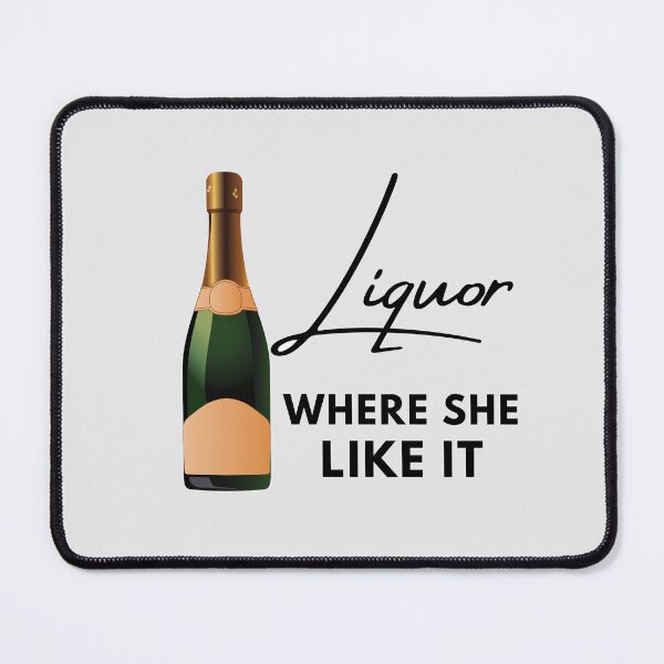 Item preview, LIQOUR Where She Likes IT by SIMPLE designed and sold by FawadAhmad.