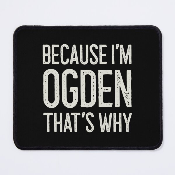 Item preview, Because I’m Ogden That’s Why Funny Personalized Name designed and sold by MariosNydras.