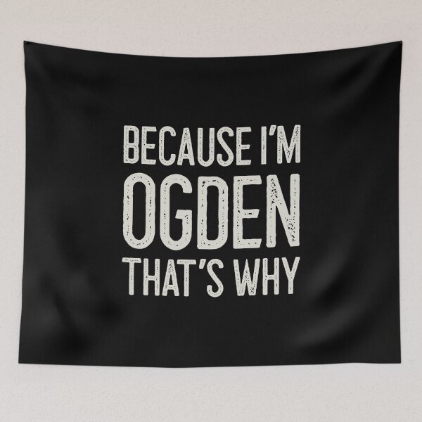 Item preview, Because I’m Ogden That’s Why Funny Personalized Name designed and sold by MariosNydras.