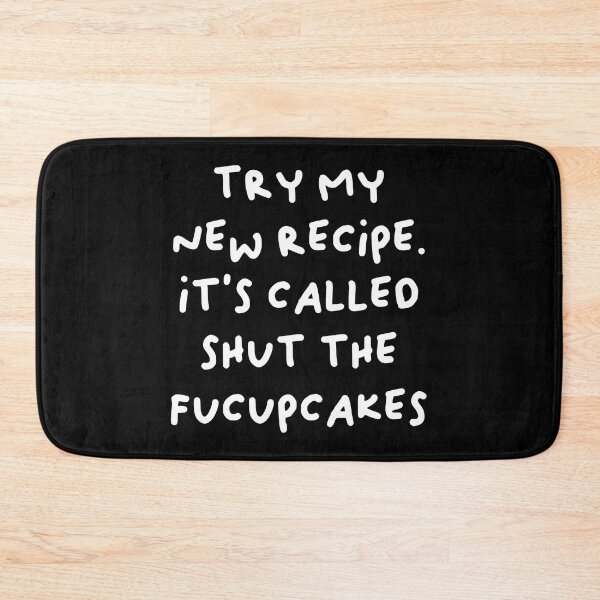 Item preview, Try My New Recipe It is Called Shut The Fucupcakes - Funny Bakery designed and sold by elhefe.