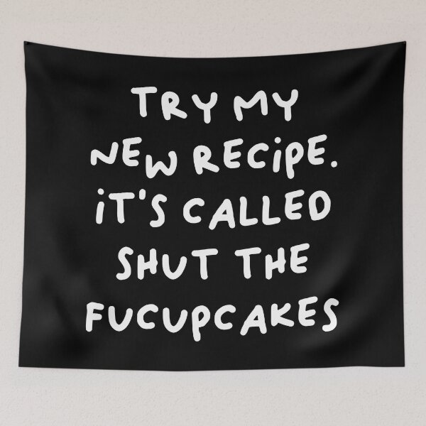 Item preview, Try My New Recipe It is Called Shut The Fucupcakes - Funny Bakery designed and sold by elhefe.