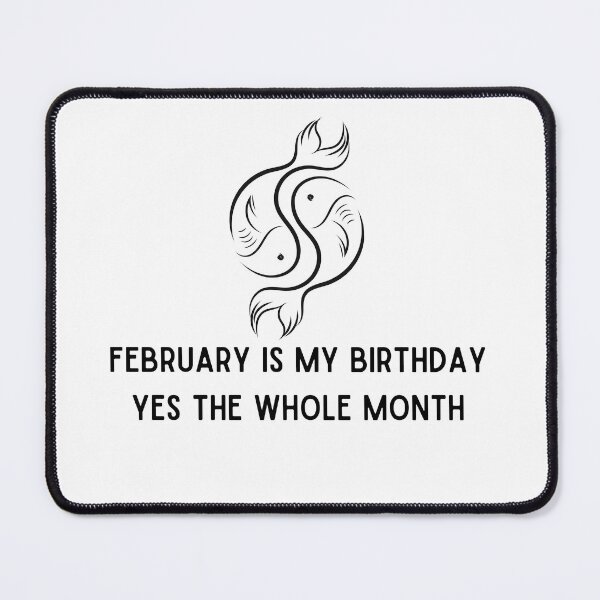 Item preview, february is my birthday yes the whole month designed and sold by springybelly.