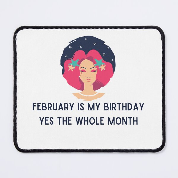 Item preview, february is my birthday yes the whole month designed and sold by springybelly.