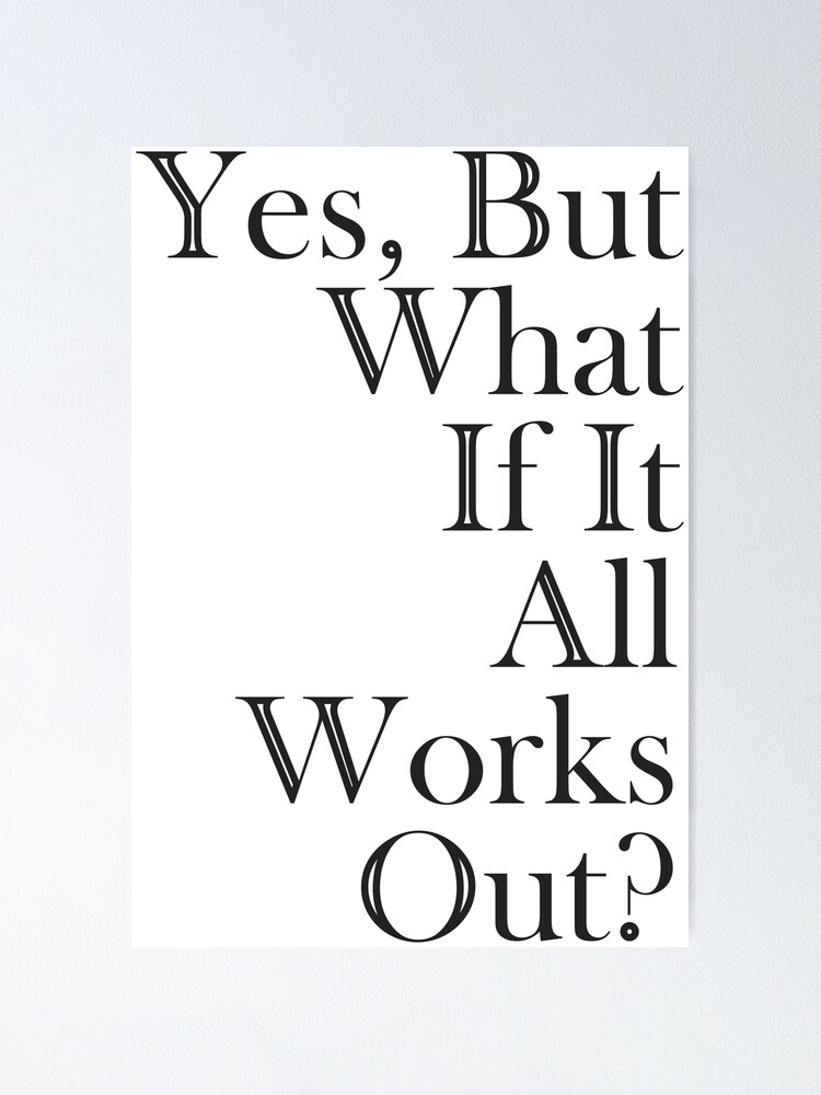 But What If It All Works Out Quote