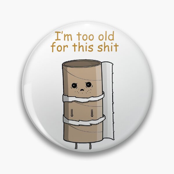 Item preview, I'm just too old for this shit! :) designed and sold by Sugar Llama.
