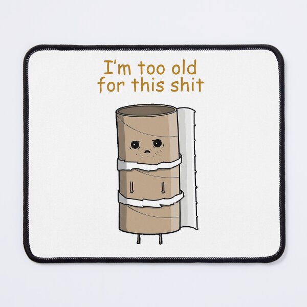 Item preview, I'm just too old for this shit! :) designed and sold by Sugar Llama.