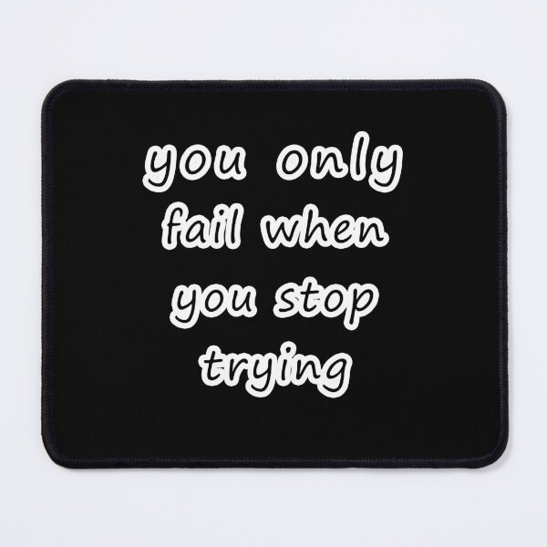 Item preview, you only fail when you stop trying : Funny Quote designed and sold by EasilyShop.