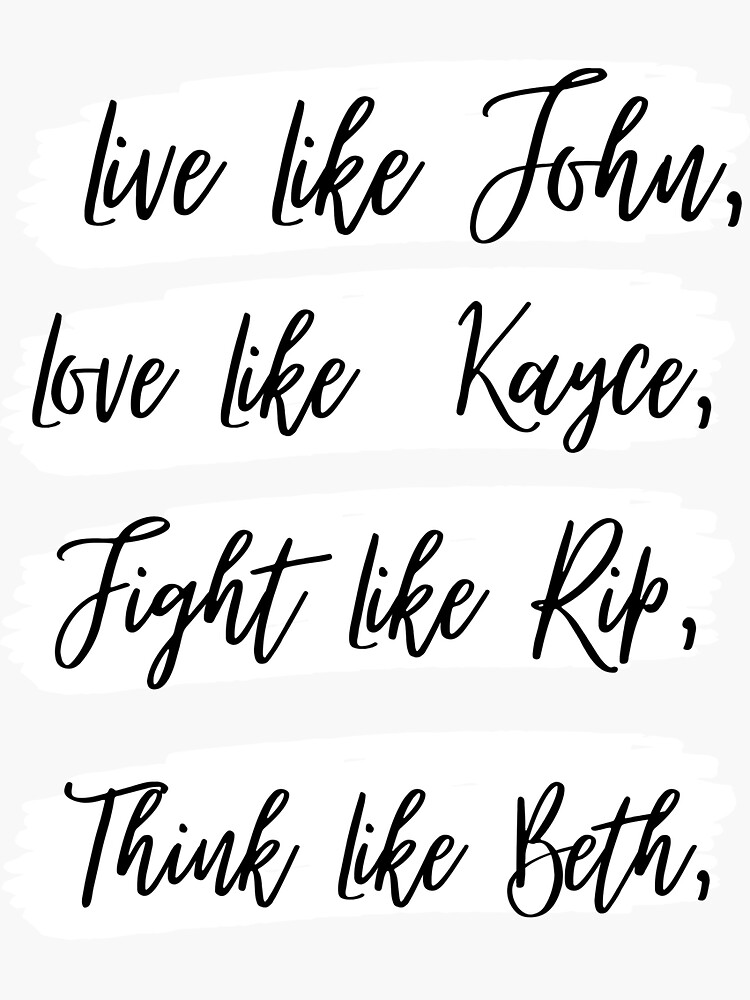 " Live Like John, Love Like Kayce, Fight Like Rip, Think Like Beth Shirt, Funny Yellowstone