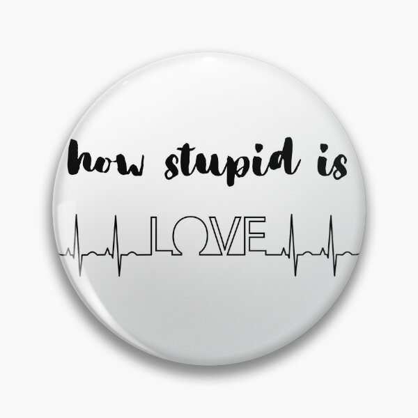 Item preview, How stupid is LOVE designed and sold by springybelly.