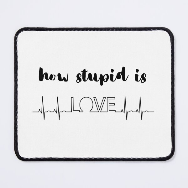 Item preview, How stupid is LOVE designed and sold by springybelly.