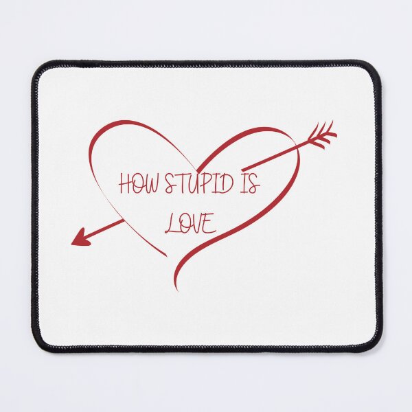 Item preview, How stupid is LOVE designed and sold by springybelly.