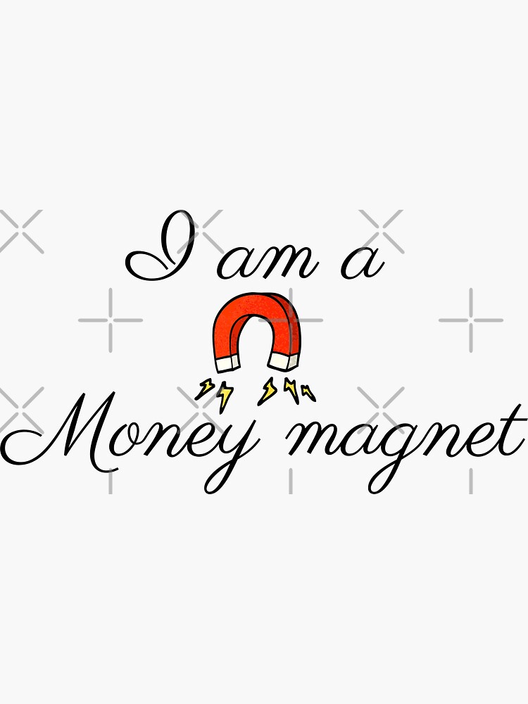 I am a money magnet quote Sticker for Sale by DareDreams