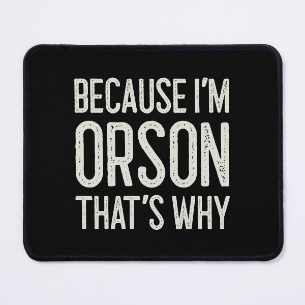 Item preview, Because I’m Orson That’s Why Funny Personalized Name designed and sold by MariosNydras.