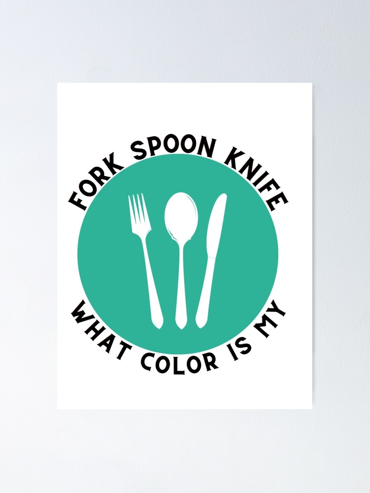 "Fork Spoon Knife What Color Is My / funny Foodie joke Meme" Poster for