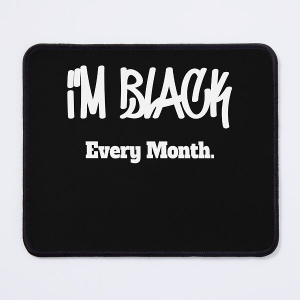 Item preview, I'm Black Every Month designed and sold by Mariano ⭐⭐⭐⭐⭐.