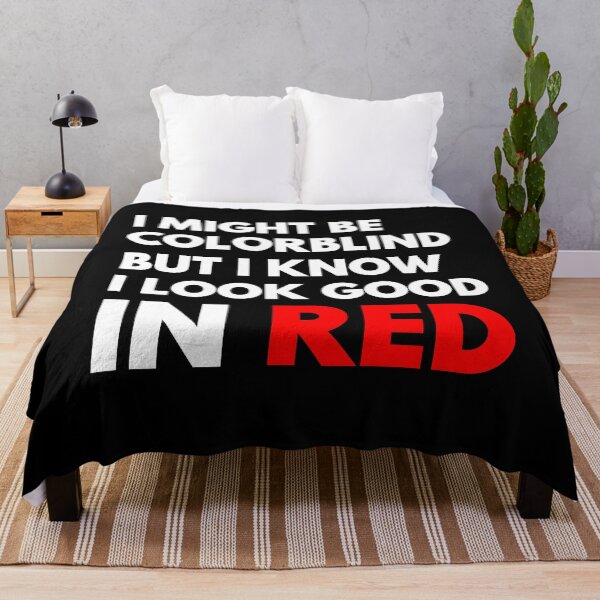 Item preview, I Might Be Colorblind But I Know I Look Good In Red designed and sold by NiceTees2021.