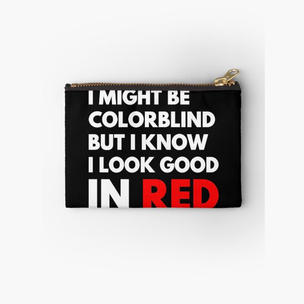 Item preview, I Might Be Colorblind But I Know I Look Good In Red designed and sold by NiceTees2021.