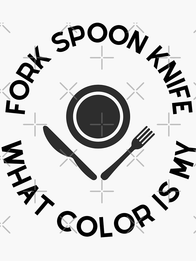 "funny Fork Spoon Knife What Color Is My / funny Foodie joke Meme