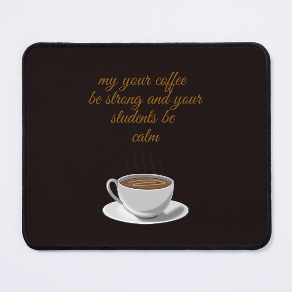 Item preview, my your coffe be strong and your students be calm,funny coffee,nice coffee designed and sold by SENMARO100.