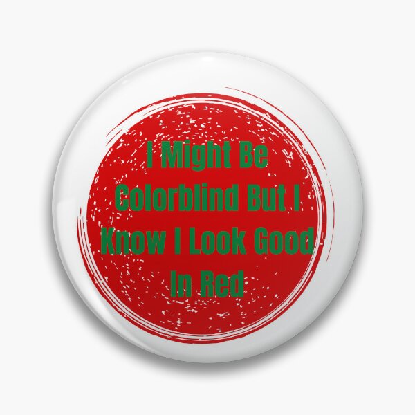 Item preview, I Might Be Colorblind But I Know I Look Good In Red T-shirt  designed and sold by dirlkhiat.
